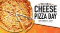 National Cheese Pizza Day 9/5!